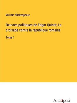 Oeuvres politiques de Edgar Quinet; La croisade contre la republique romaine