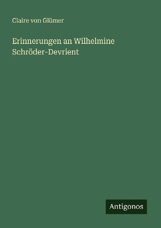 Erinnerungen an Wilhelmine Schröder-Devrient