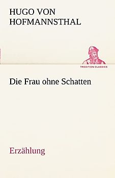 Die Frau ohne Schatten (Erzählung) (TREDITION CLASSICS)