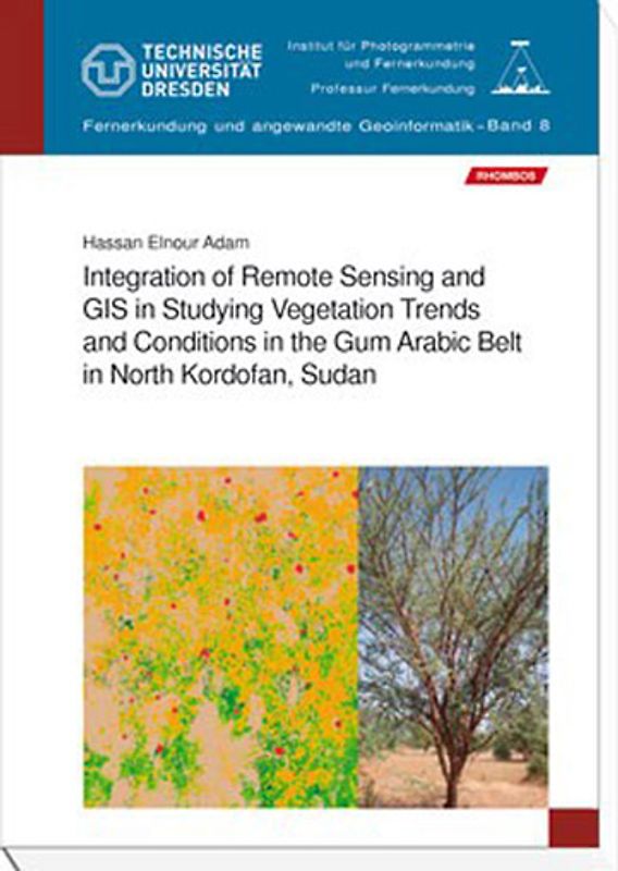 Integration of Remote Sensing and GIS in Studying Vegetation Trends and Conditions in the Gum Arabic Belt in North Kordofan, Sudan