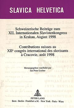 Schweizerische Beiträge zum XII. Internationalen Slavistenkongress in Krakau, August 1998- Contributions suisses au XIIe congrès international des slavisants à Cracovie, août 1998