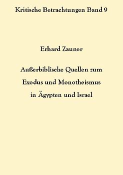 Außerbiblische Quellen zum Exodus und Monotheismus in Ägypten und Israel