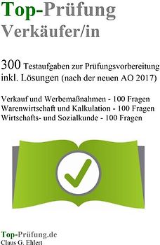 Top Prüfung Verkäuferin / Verkäufer - 300 Testfragen für die Abschlussprüfung