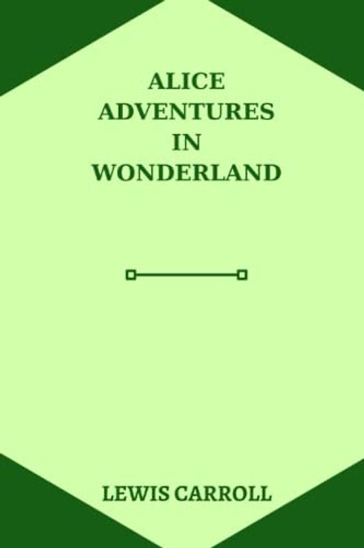 alice adventures in wonderland by Lewis Carroll