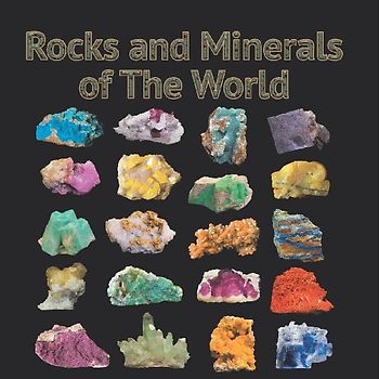 Rocks and Minerals of The World
