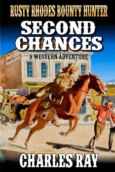Rusty Rhodes Bounty Hunter: Second Chances: A Western Adventure