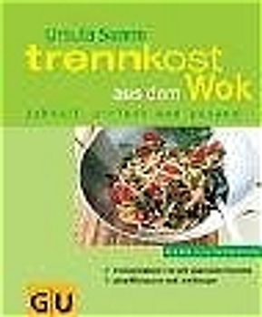 Trennkost aus dem Wok schnell, einfach und gesund