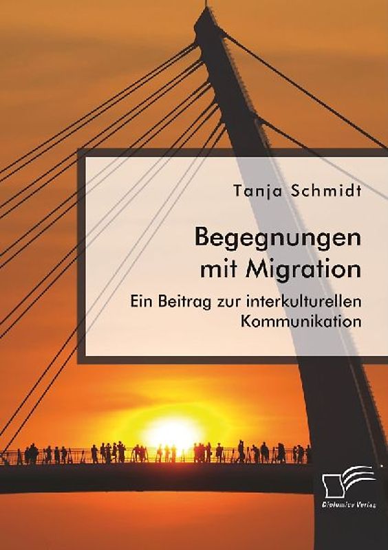 Begegnungen mit Migration. Ein Beitrag zur interkulturellen Kommunikation