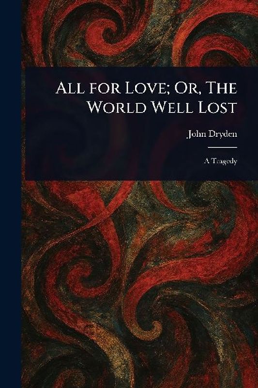 All for Love; Or, The World Well Lost