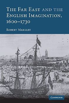 The Far East and the English Imagination, 1600 1730