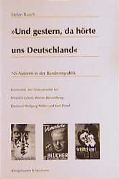 Und gestern, da hörte uns Deutschland. NS-Autoren in der Bundesrepublik