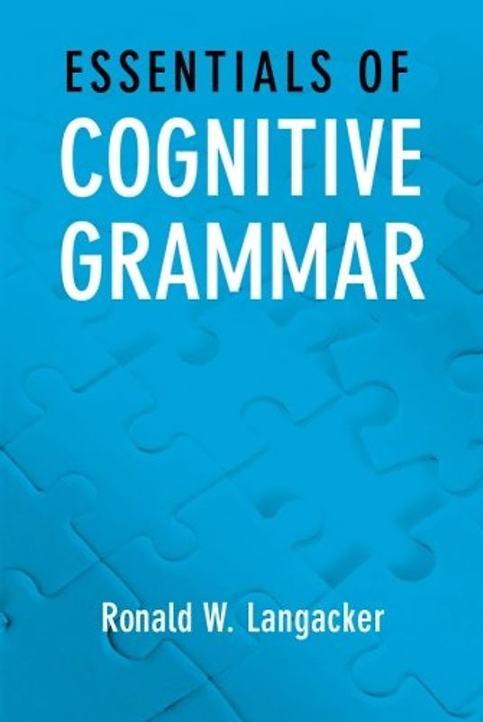 Essentials of Cognitive Grammar - Langacker, Ronald W.