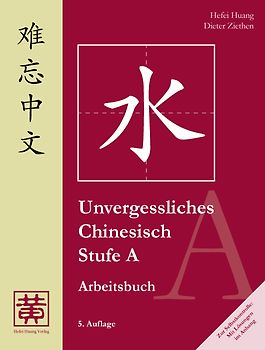 Unvergessliches Chinesisch, Stufe A / Unvergessliches Chinesisch, Stufe A. Arbeitsbuch
