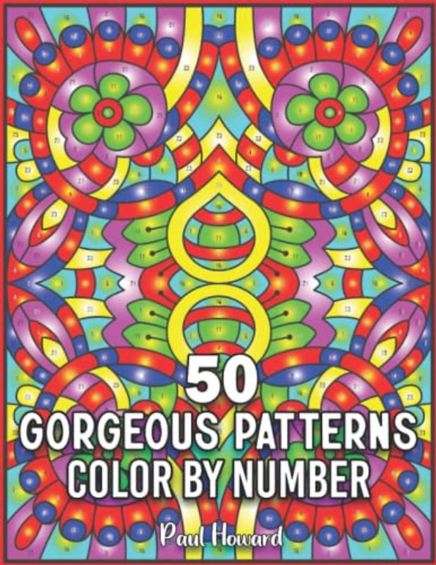 50 Gorgeous Patterns Color by Number: A Color By Number Book for Adults Featuring Relaxing Color By Number 50 Pattern Illustration, and More