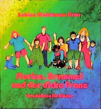 Florine, Brummel und der dicke Franz. Geschichten für Kinder
