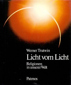 Licht vom Licht. Religionen in unserer Welt