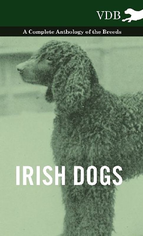 Irish Dogs - A Complete Anthology of the Breeds