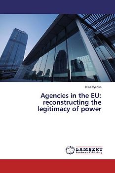 Agencies in the EU: reconstructing the legitimacy of power