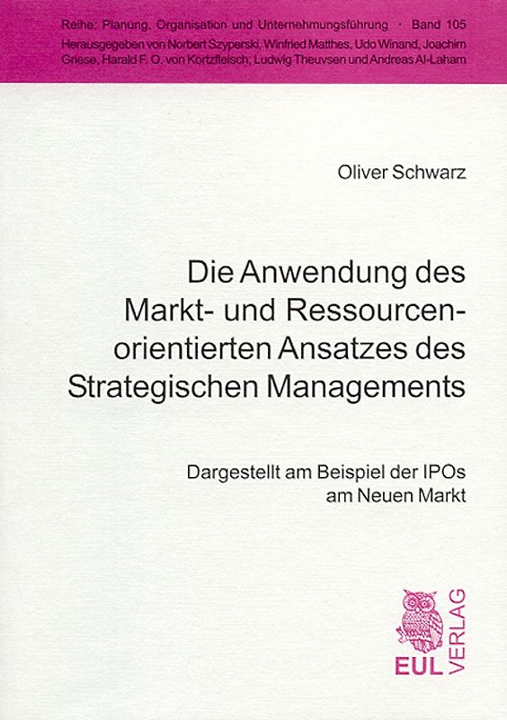 Die Anwendung des Markt- und Ressourcenorientierten Ansatzes des Strategischen Managements