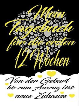 Mein Welpentagebuch für die ersten 12 Wochen - Von der Geburt bis zum Auszug ins neue Zuhause: Journal: 8,25 x 11 inches (ähnlich DIN A4), Hartcover, ... für Hundezüchter und Hobbyzüchter - Tagebuch