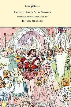 Raggedy Ann's Fairy Stories - Written and Illustrated by Johnny Gruelle