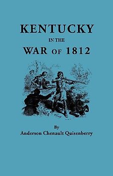 Kentucky in the War of 1812, from Articles in the Register of the Kentucky Historical Society