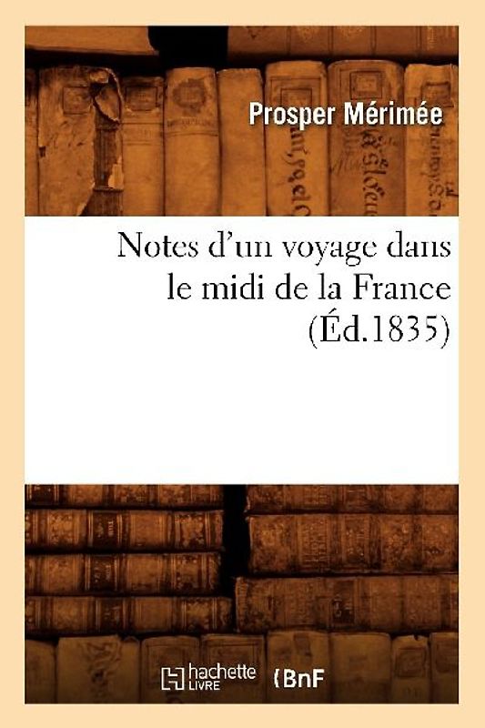 Notes d'Un Voyage Dans Le MIDI de la France (Éd.1835)