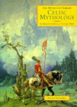 Celtic Mythology: The Myths and Legends of the Celtic World (Mythology Library)