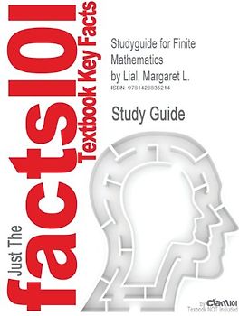 Cram101 Textbook Outlines: Outlines & Highlights for: Finite Mathematics by Margaret L. Lial - Cram101 Textbook Reviews