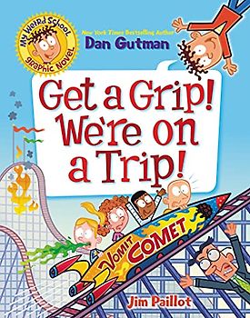 My Weird School Graphic Novel: Get a Grip! We're on a Trip! (My Weird School Graphic Novel, 2, Band 2)