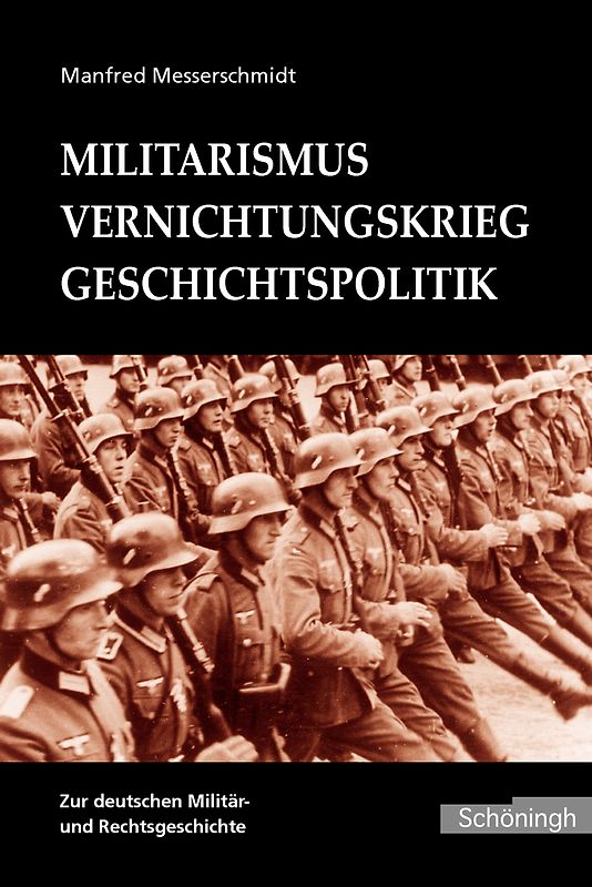 Militarismus - Vernichtungskrieg - Geschichtspolitik
