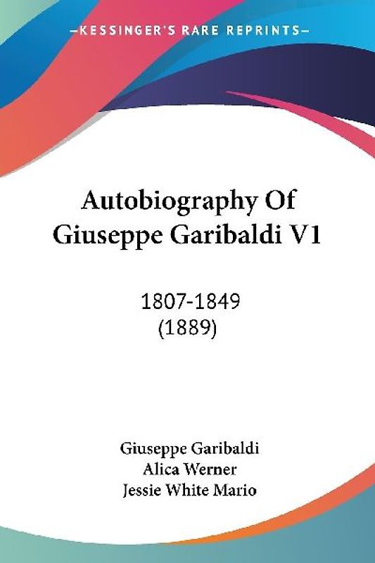 Autobiography Of Giuseppe Garibaldi V1