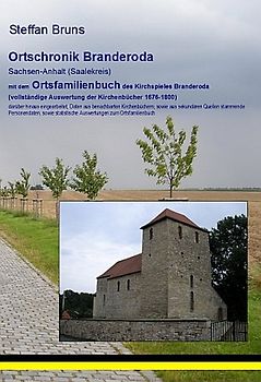 Ortschronik Branderoda mit dem Ortsfamilienbuch der Gemeinden 1676-1800