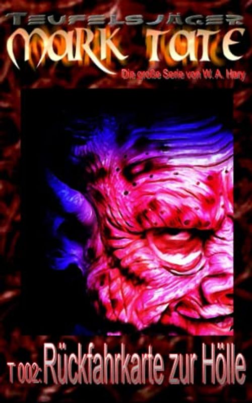 T 002: Rückfahrkarte zur Hölle: „Der Teufel der Azoren – und der aussichtslos erscheinende Kampf gegen ihn!“ (TEUFELSJAEGER MARK TATE, Band 2)