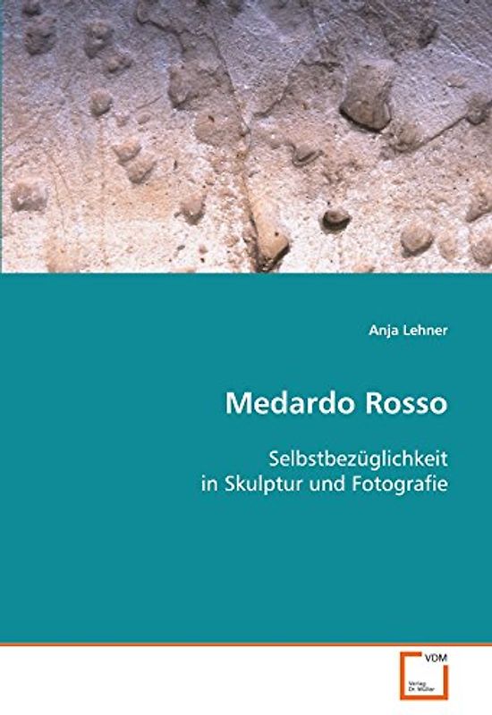 Medardo Rosso: Selbstbezüglichkeit in Skulptur und Fotografie
