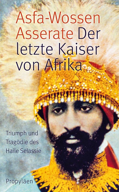 Der letzte Kaiser von Afrika. Triumph und Tragödie des Haile Selassie