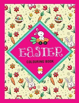 Easter Colouring Book for Children: Over 50 Super Cute Big and Easy colouring Designs with Easter Eggs, Bunnies, Chicks, Baskets and More!