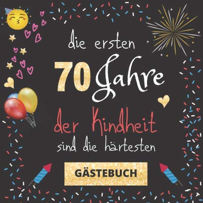 Gästebuch 70. Geburtstag: Die ersten 70 Jahre der Kindheit sind die härtesten | witziges Gästebuch mit Fragen zum Ausfüllen | für Männer und Frauen | Geschenkidee und Gästespiel zum Geburtstag