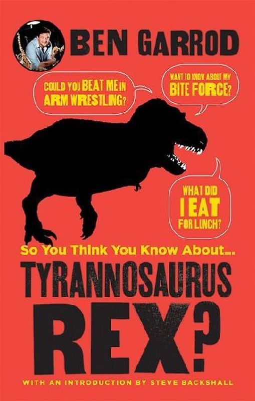 So You Think You Know about ... Tyrannosaurus Rex?