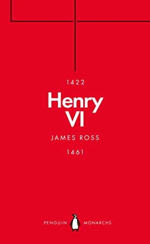 Henry VI (Penguin Monarchs): A Good, Simple and Innocent Man