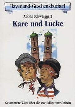 Kare und Lucke. Gesammelte Witze über die zwei Münchner Strizzin