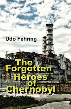 The Forgotten Heroes of Chernobyl
