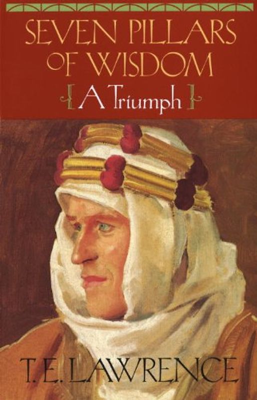 Seven Pillars of Wisdom: A Triumph - T.E. Lawrence