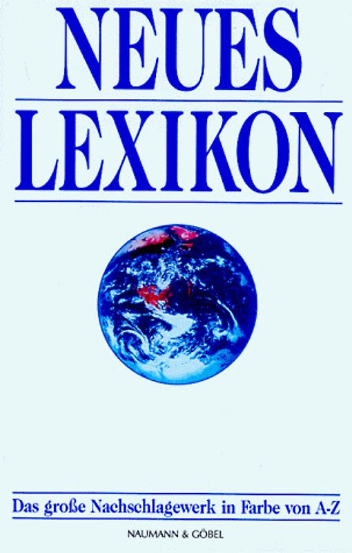 Neues Lexikon. Das grosse Nachschlagewerk in Farbe von A - Z