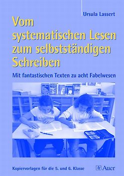 Vom systematischen Lesen zum selbstständigen Schreiben. Mit fantastischen Texten zu acht Fabelwesen, Mit Kopiervorlagen (5. bis 10. Klasse)