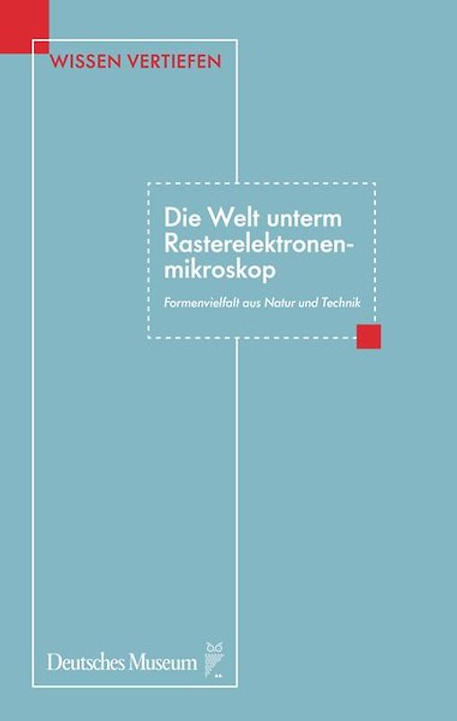 Die Welt unterm Rasterelektronenmikroskop