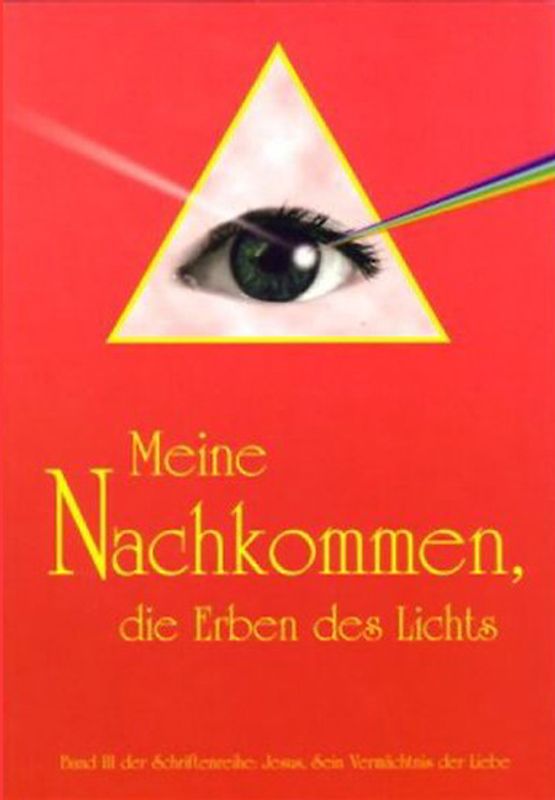 Jesus, sein Vermächtnis der Liebe / Meine Nachkommen, die Erben des Lichts