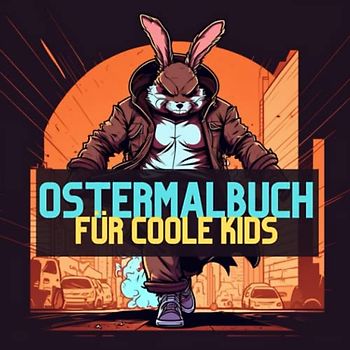 Ostermalbuch für coole Kids: Die kreative Beschäftigung für die Osterzeit