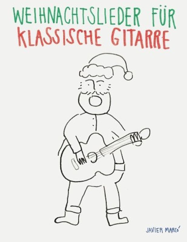 Weihnachtslieder für Klassische Gitarre: Leichte Lieder in Noten und Tabulatur!