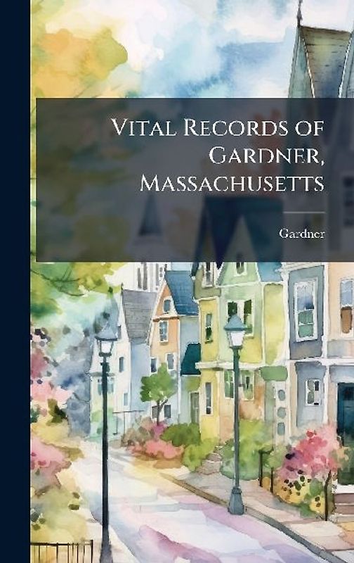 Vital Records of Gardner, Massachusetts